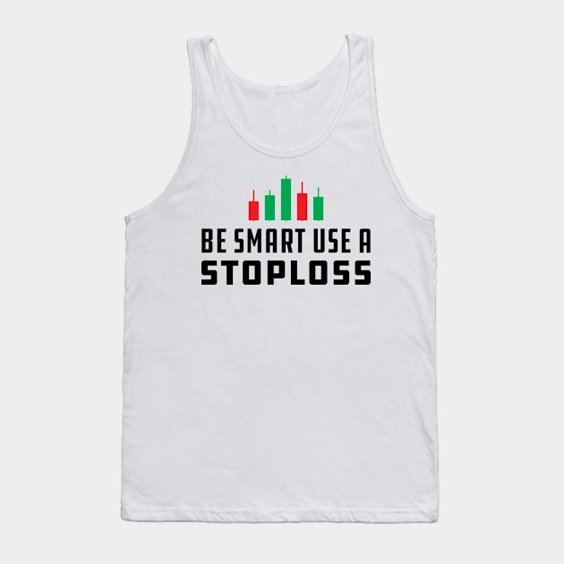 Trader - Be Smart Use Stoploss Tank Top by KC Happy Shop